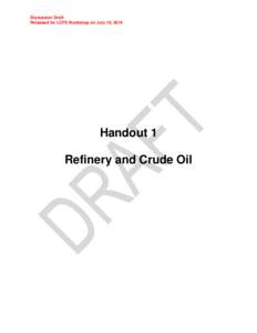 Discussion Draft Released for LCFS Workshop on July 10, 2014 Handout 1 Refinery and Crude Oil