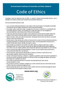 Environment Institute of Australia and New Zealand  Code of Ethics Compliance with the following Code of Ethics is central to ethical environmental practice, and is mandatory for EIANZ members and Certified Environmental
