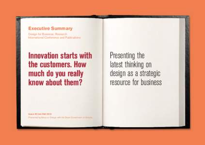 Executive Summary Design for Business: Research International Conference and Publications Innovation starts with the customers. How