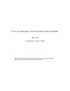A Tale of Two Blogospheres: Discursive Practices on the Left and Right1  March, 2010 Yochai Benklera, b and Aaron Shawa,c  a