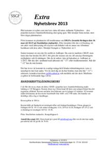 Extra Nyhetsbrev 2013 Här kommer en nyhet som inte kan vänta till nästa ordinarie Nyhetsbrev – den populära kursen i handskriftsläsning drar igång igen. Mer detaljer finns nedan, men först några påminnelser. F