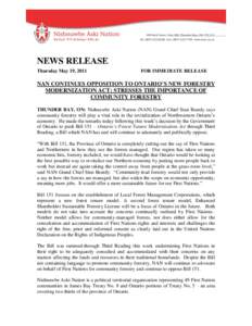 NEWS RELEASE Thursday May 19, 2011 FOR IMMEDIATE RELEASE  NAN CONTINUES OPPOSITION TO ONTARIO’S NEW FORESTRY