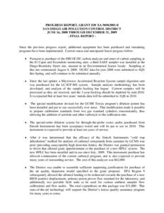 PROGRESS REPORT, GRANT ID# XA[removed]SAN DIEGO AIR POLLUTION CONTROL DISTRICT JUNE 16, 2008 THROUGH DECEMBER 31, [removed]FINAL REPORT -  Since the previous progress report, additional equipment has been purchased and 