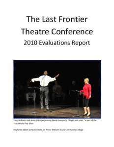 The Last Frontier Theatre Conference 2010 Evaluations Report Tony Williams and Jenny Vilim performing David Guaspari’s “Roger and Juliet,” a part of the Ten-Minute Play Slam.