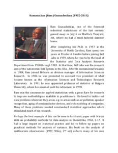 Ramanathan (Ram) GnanadesikanRam Gnanadesikan, one of the foremost industrial statisticians of the last century, passed away on July 6 on Martha’s Vineyard, MA, where he had a much-beloved summer