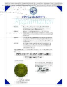 Thank you to Governor Mark Dayton for honoring the University of Minnesota China 100 celebration with the “Minnesota China Education Exchange Day” proclamation on this day, April 22, 2014. 