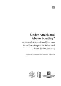 37  Under Attack and Above Scrutiny? Arms and Ammunition Diversion from Peacekeepers in Sudan and