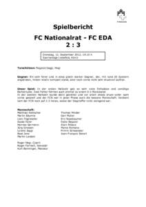 Spielbericht FC Nationalrat - FC EDA 2:3 Dienstag, 11. September 2012, 19.15 h Sportanlage Liebefeld, Köniz