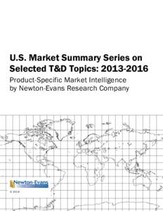 U.S. Market Summary Series on Selected T&D Topics: [removed]Product-Specific Market Intelligence by Newton-Evans Research Company  © 2014