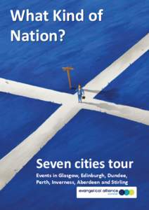 What Kind of Nation? Seven cities tour Events in Glasgow, Edinburgh, Dundee, Perth, Inverness, Aberdeen and Stirling