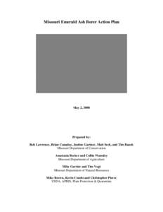 Missouri Emerald Ash Borer Action Plan  May 2, 2008 Prepared by: Rob Lawrence, Brian Canaday, Justine Gartner, Matt Seek, and Tim Banek