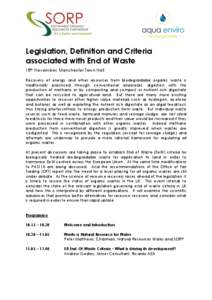 Legislation, Definition and Criteria associated with End of Waste 18th November, Manchester Town Hall Recovery of energy and other resources from biodegradable organic waste is traditionally practiced through conventiona