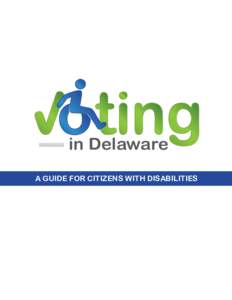 in Delaware A GUIDE FOR CITIZENS WITH DISABILITIES Revised: April 24, 2018  Table of Contents
