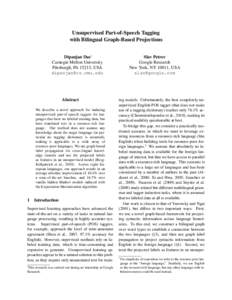 Unsupervised Part-of-Speech Tagging with Bilingual Graph-Based Projections Dipanjan Das∗ Carnegie Mellon University Pittsburgh, PA 15213, USA [removed]