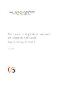 Sens, valeurs, objectifs et missions e de l’école du XXI siècle Rapport du Groupe de travail 2 Juin 2015