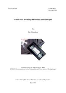 Original: English  CI/2004/WS/2 Paris, AprilAudiovisual Archiving: Philosophy and Principles