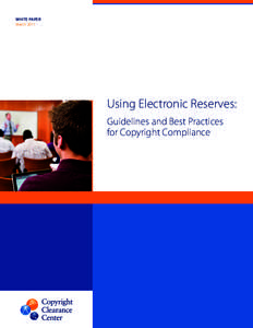 WHITE PAPER March 2011 Using Electronic Reserves: Guidelines and Best Practices for Copyright Compliance
