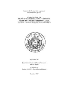 Report to the Twenty-Sixth Legislature Regular Session of 2012 OPERATIONS OF THE FILING OFFICE FOR FINANCING STATEMENTS UNDER THE UNIFORM COMMERCIAL CODE,
