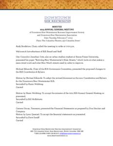 MINUTES 2013 ANNUAL GENERAL MEETING of Downtown New Westminster Business Improvement Society and Downtown New Westminster Association Date: Tuesday, February 5th, 2013 Place: The Columbia Theatre, 530 Columbia Street
