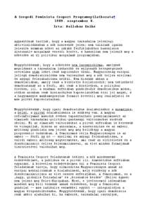 A Szegedi Feminista Csoport Programnyilatkozata∗ 1989. szeptember 8. Írta: Bollobás Enikő Aggasztónak tartjuk, hogy a magyar társadalom jelenlegi aktivizálódásában a nők nincsenek jelen; nem találunk igazán