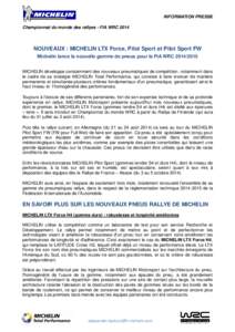 INFORMATION PRESSE Championnat du monde des rallyes - FIA WRC 2014 NOUVEAUX : MICHELIN LTX Force, Pilot Sport et Pilot Sport FW Michelin lance la nouvelle gamme de pneus pour le FIA WRCMICHELIN développe cons
