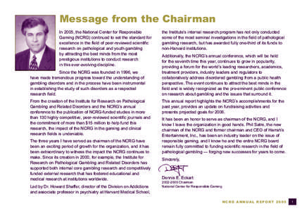 Message from the Chairman  In 2005, the National Center for Responsible Gaming (NCRG) continued to set the standard for excellence in the field of peer-reviewed scientific research on pathological and youth gambling