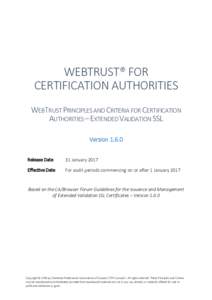 WEBTRUST® FOR CERTIFICATION AUTHORITIES WEBTRUST PRINCIPLES AND CRITERIA FOR CERTIFICATION AUTHORITIES – EXTENDED VALIDATION SSL VersionRelease Date