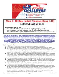 • Step 1: 10-Day Herbal Cleanse (DaysDetailed Instructions What to expect after this step: • Step 2: Max Pack Phase or Lean-In-13 Zig-Zag Program (Days 11-23)