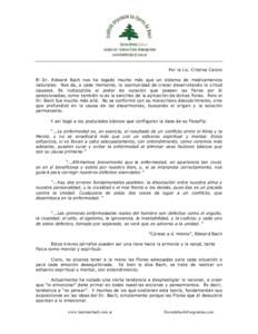 Por la Lic. Cristina Carolo El Dr. Edward Bach nos ha legado mucho más que un sistema de medicamentos naturales. Nos da, a cada momento, la oportunidad de crecer desarrollando la virtud opuesta. Es indiscutible el poder