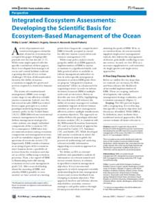 Perspective  Integrated Ecosystem Assessments: Developing the Scientific Basis for Ecosystem-Based Management of the Ocean Phillip S. Levin*, Michael J. Fogarty, Steven A. Murawski, David Fluharty
