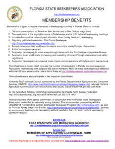 FLORIDA STATE BEEKEEPERS ASSOCIATION http://floridabeekeepers.org MEMBERSHIP BENEFITS Membership is open to anyone interested in beekeeping activities in Florida. Benefits include: 1.