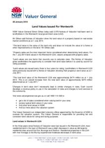 28 January[removed]Land Values Issued For Wentworth NSW Valuer General Simon Gilkes today said 3,978 Notices of Valuation had been sent to landholders in the Wentworth local government area (LGA). Mr Gilkes said Notices of
