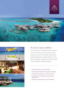 Six Senses Laamu, Maldives Six Senses Laamu sits in splendid isolation as the only resort in this southern atoll. Powder white sand and turquoise water encircle the beautiful tropical island. Beautifully appointed eco-fr