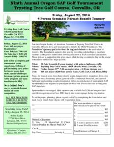 Ninth Annual Oregon SAF Golf Tournament Trysting Tree Golf Course, Corvallis, OR Friday, August 22, [removed]Person Scramble Format Benefit Tourney Trysting Tree Golf Course