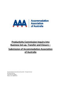 Productivity Commission Inquiry into Business Set-up, Transfer and Closure – Submission of Accommodation Association of Australia  Accommodation Association of Australia – Principal Contact