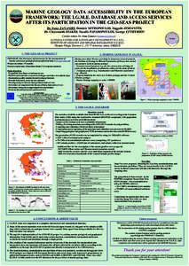 MARINE GEOLOGY DATA ACCESSIBILITY IN THE EUROPEAN FRAMEWORK: THE I.G.M.E. DATABASE AND ACCESS SERVICES AFTER ITS PARTICIPATION IN THE GEO-SEAS PROJECT Dr. Irene ZANANIRI, Dimitris MITROPOULOS, Vaggelis ZIMIANITIS, Dr. Ch