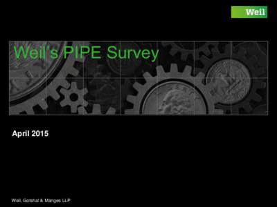 Weil’s PIPE Survey  April 2015 Weil, Gotshal & Manges LLP