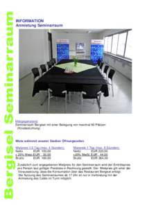 INFORMATION Anmietung Seminarraum Mietgegenstand: Seminarraum Bergisel mit einer Belegung von maximal 90 Plätzen (Kinobestuhlung)