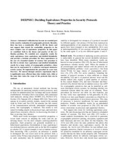 DEEPSEC: Deciding Equivalence Properties in Security Protocols Theory and Practice Vincent Cheval, Steve Kremer, Itsaka Rakotonirina Inria & LORIA  Abstract—Automated verification has become an essential part