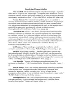 Curricular Fragmentation John Goodlad: “The division into subjects and periods encourages a segmented rather than an integrated view of knowledge. Consequently, what students are asked to relate to in schooling becomes