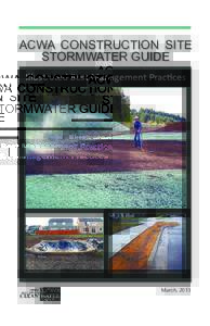 ACWA CONSTRUCTION SITE STORMWATER GUIDE Illustrated Best Management Practices March, 2013