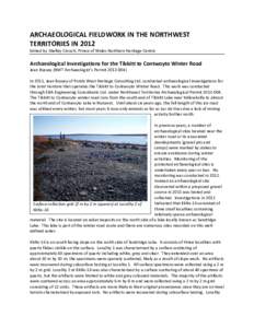 ARCHAEOLOGICAL FIELDWORK IN THE NORTHWEST TERRITORIES IN 2012 Edited by Shelley Crouch, Prince of Wales Northern Heritage Centre Archaeological Investigations for the Tibbitt to Contwoyto Winter Road Jean Bussey (NWT Arc