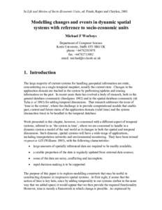 In Life and Motion of Socio-Economic Units, ed. Frank, Raper and Cheylan, 2001  Modelling changes and events in dynamic spatial systems with reference to socio-economic units Michael F Worboys Department of Computer Scie