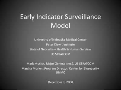 Early Indicator Surveillance Model University of Nebraska Medical Center Peter Kiewit Institute State of Nebraska – Health & Human Services US STRATCOM