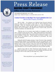 Office of the County Executive FOR IMMEDIATE RELEASE: July 16, 2009 Media Contact: Robert B. Thomas, Jr. at[removed]or[removed]County Executive Craig Signs Tax Cap Legislation into Law Bill Provides Property Ta