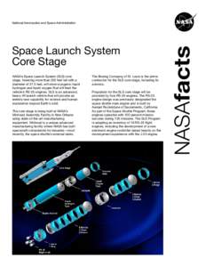 Space Launch System Core Stage NASA’s Space Launch System (SLS) core stage, towering more than 200 feet tall with a diameter of 27.5 feet, will store cryogenic liquid hydrogen and liquid oxygen that will feed the