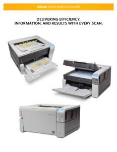 KODAK i3000 Series Scanners  Delivering efficiency, information, and results with every scan.  Introduce your office to the