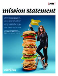 2016  mission statement Rachael Ray Every Day serves up Rachael’s CAN-DO SPIRIT and relax-the-rules attitude. We give you