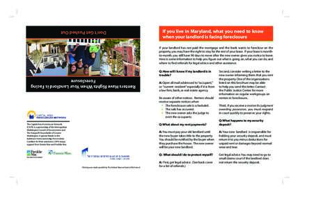 If you live in Maryland, what you need to know when your landlord is facing foreclosure Don’t Get Pushed Out  If your landlord has not paid the mortgage and the bank wants to foreclose on the