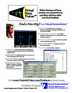 Makes therapy and home practice more productive by providing real-time audio and visual feedback.  Find a New Way! from Vocal Innovations